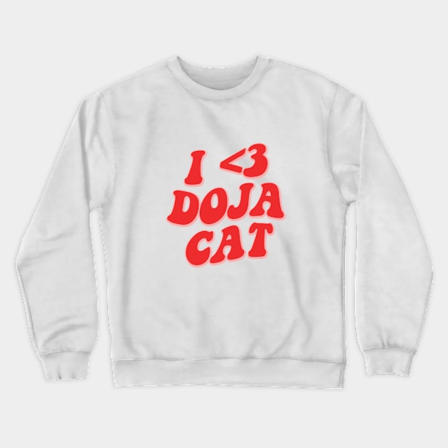 I LOVE DOJA CAT Crewneck Sweatshirt by sinluz